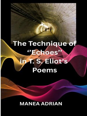 cover image of The Technique of ''Echoes'' in T. S. Eliot's Poems--
